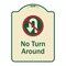 Signmission Designer Series-No Turn Around With Symbol Tan & Green, 24" x 18", TG-1824-9808 A-DES-TG-1824-9808 - alternate 1